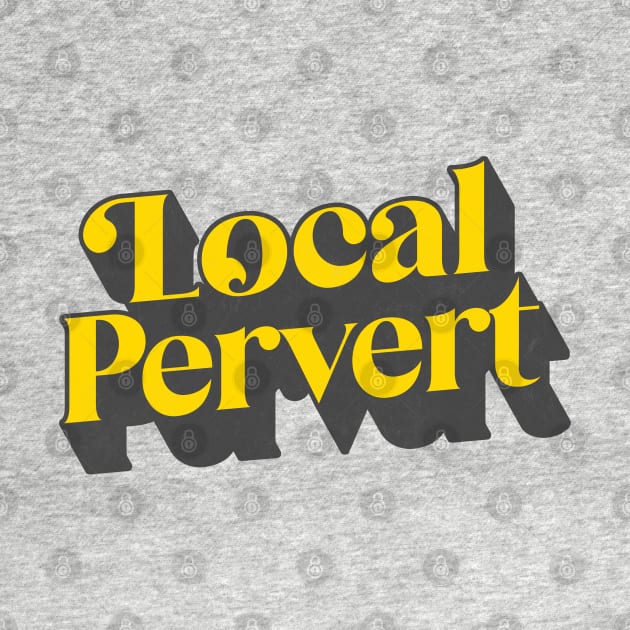 Local Pervert by DankFutura